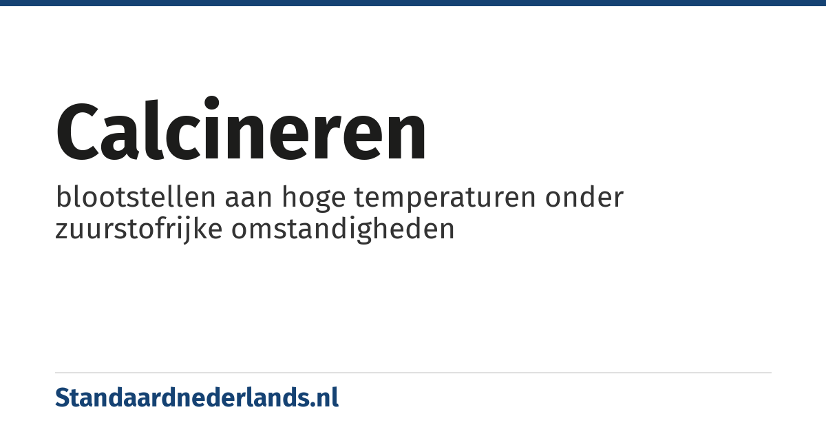calcineren: blootstellen aan hoge temperaturen onder zuurstofrijke omstandigheden
