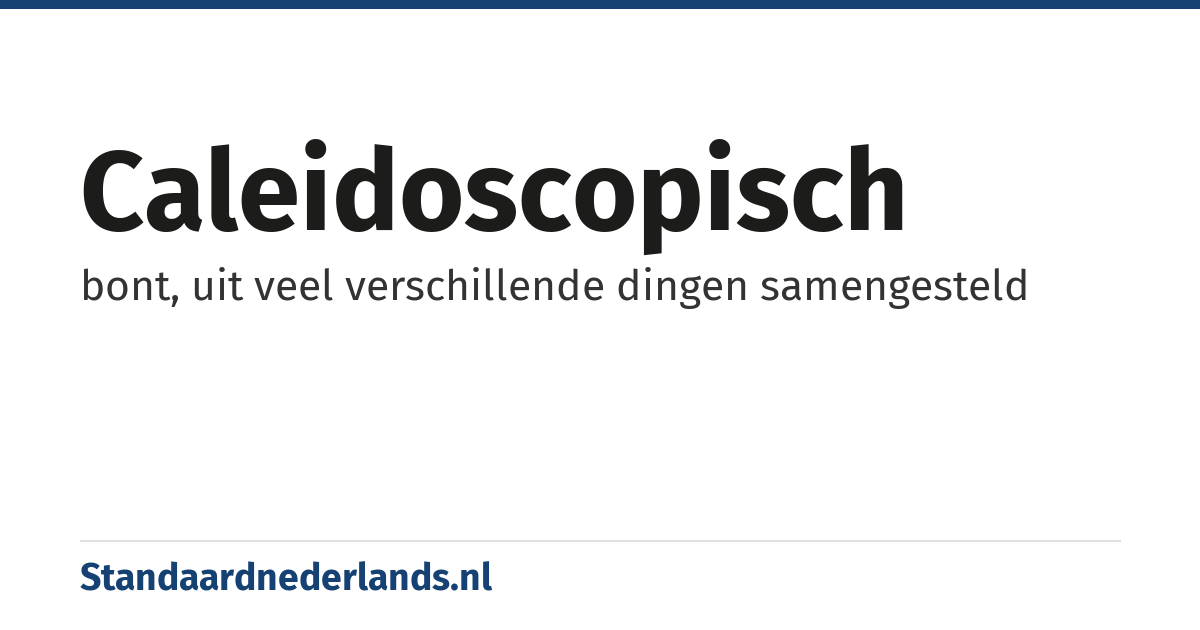 caleidoscopisch: bont, uit veel verschillende dingen samengesteld