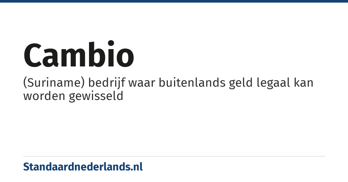 cambio: (Suriname) bedrijf waar buitenlands geld legaal kan worden gewisseld