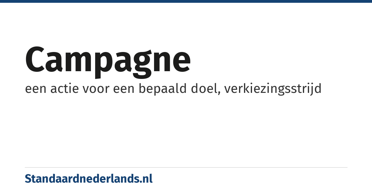campagne: een actie voor een bepaald doel, verkiezingsstrijd