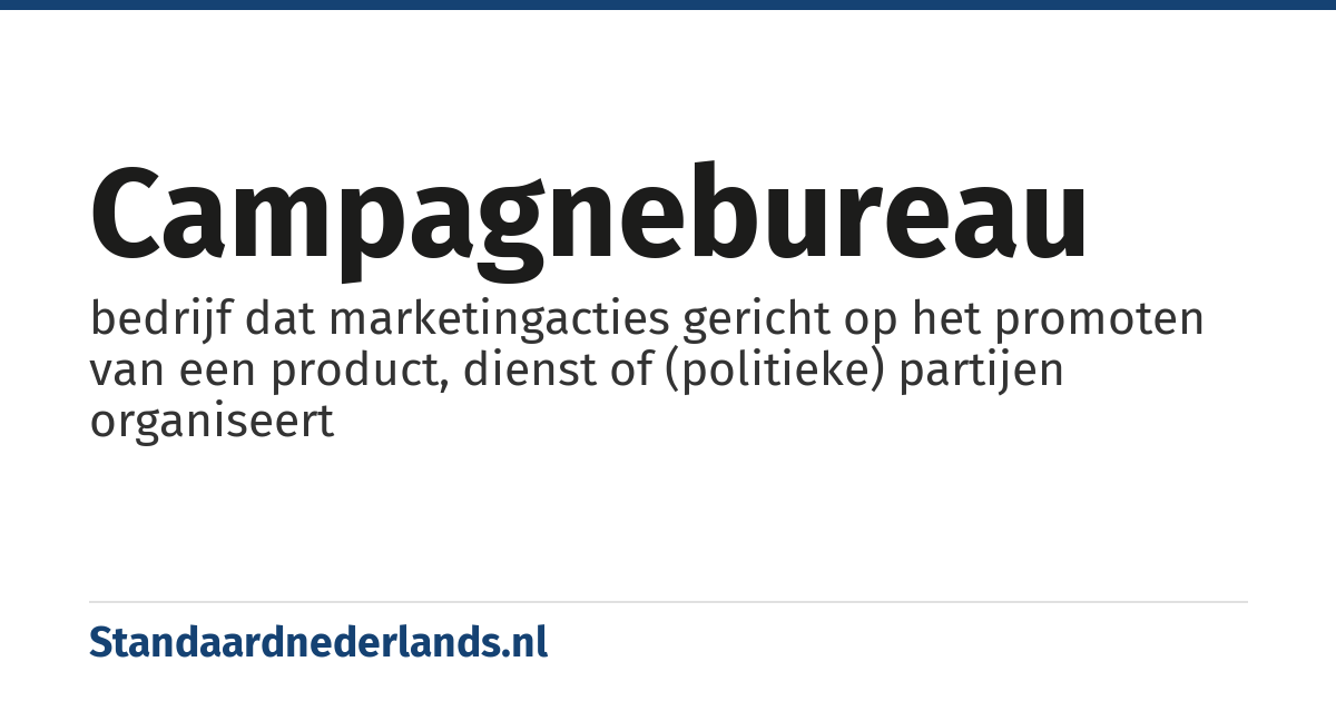 campagnebureau: bedrijf dat marketingacties gericht op het promoten van een product, dienst of (politieke) partijen organiseert