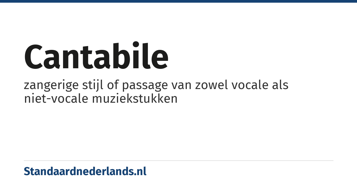 cantabile: zangerige stijl of passage van zowel vocale als niet-vocale muziekstukken