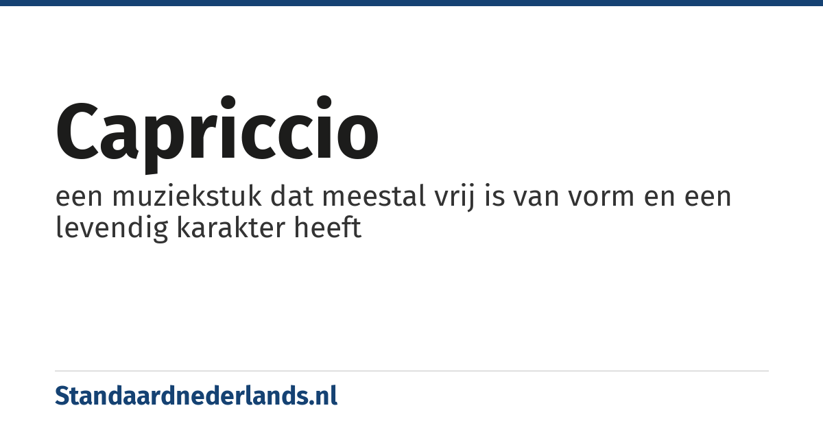 capriccio: een muziekstuk dat meestal vrij is van vorm en een levendig karakter heeft