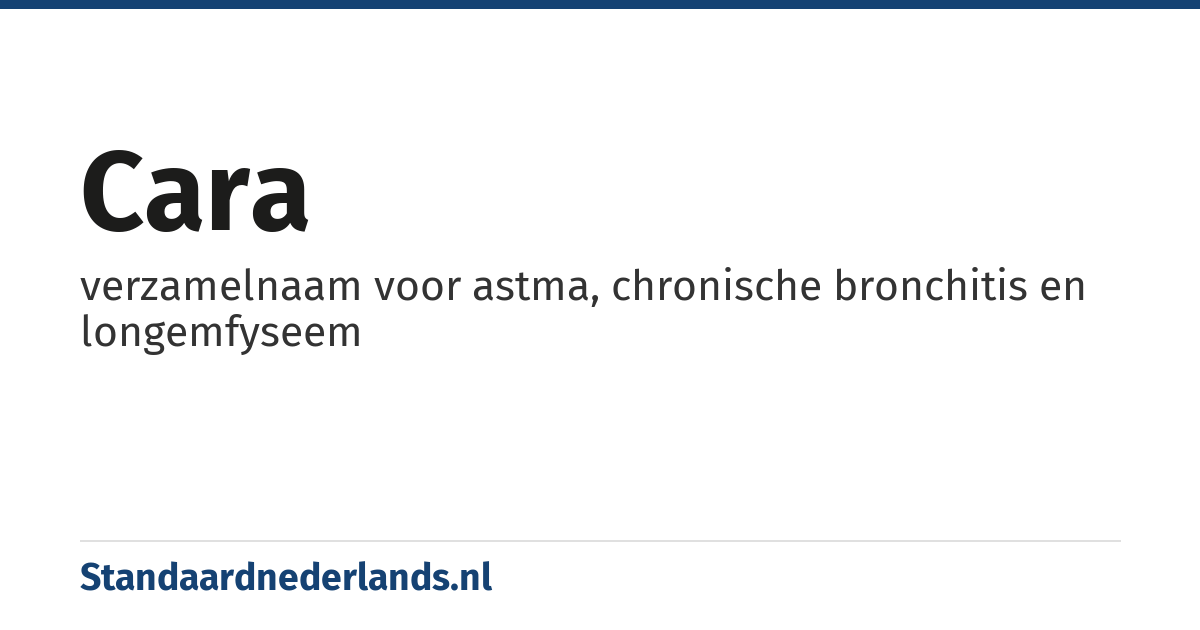 cara: verzamelnaam voor astma, chronische bronchitis en longemfyseem