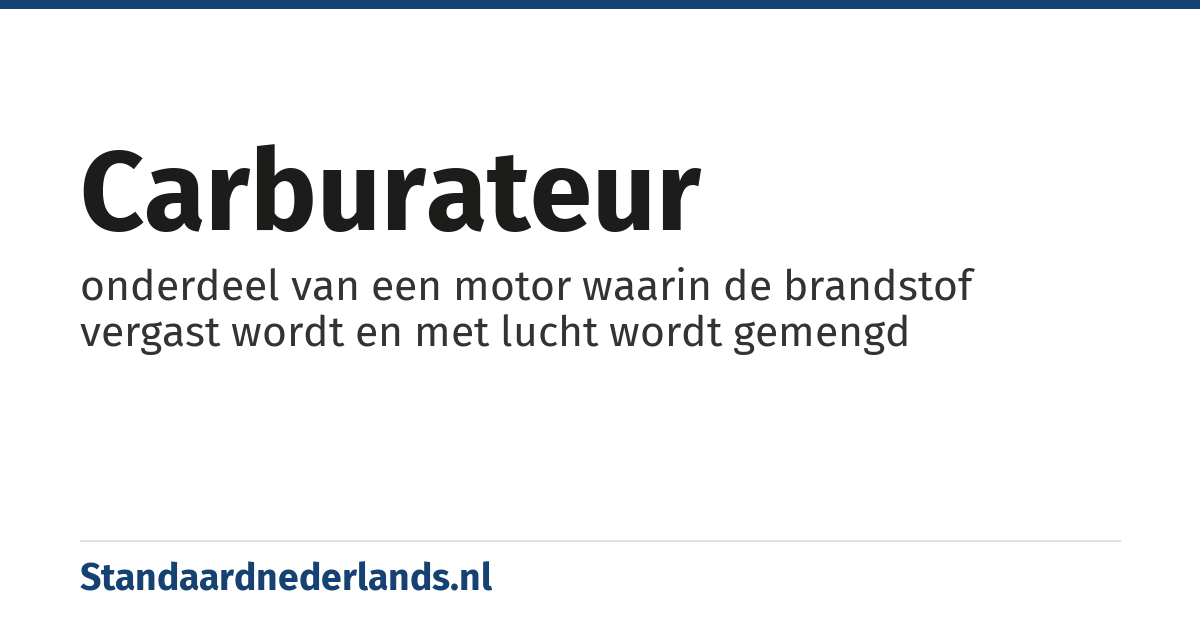 carburateur: onderdeel van een motor waarin de brandstof vergast wordt en met lucht wordt gemengd