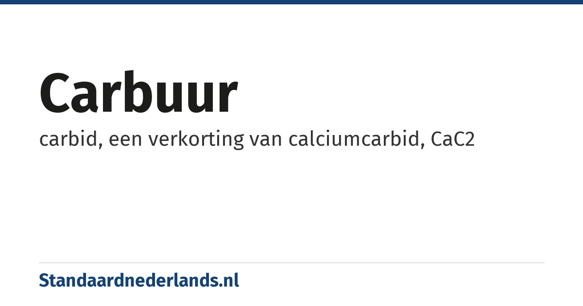 carbuur: carbid, een verkorting van calciumcarbid, CaC2