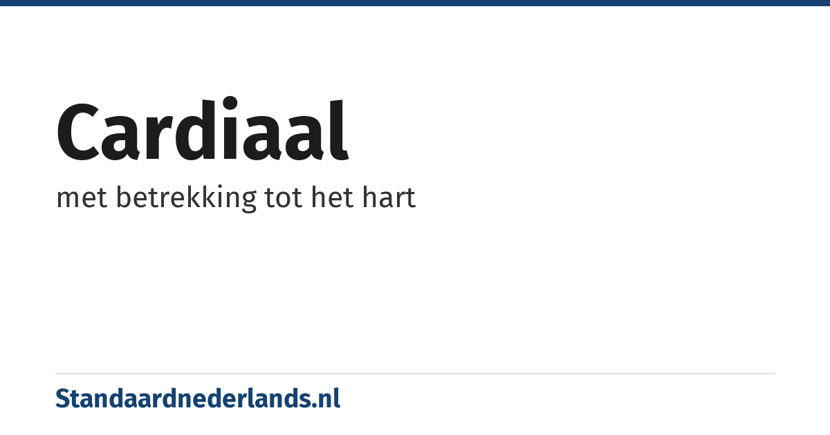 cardiaal: met betrekking tot het hart