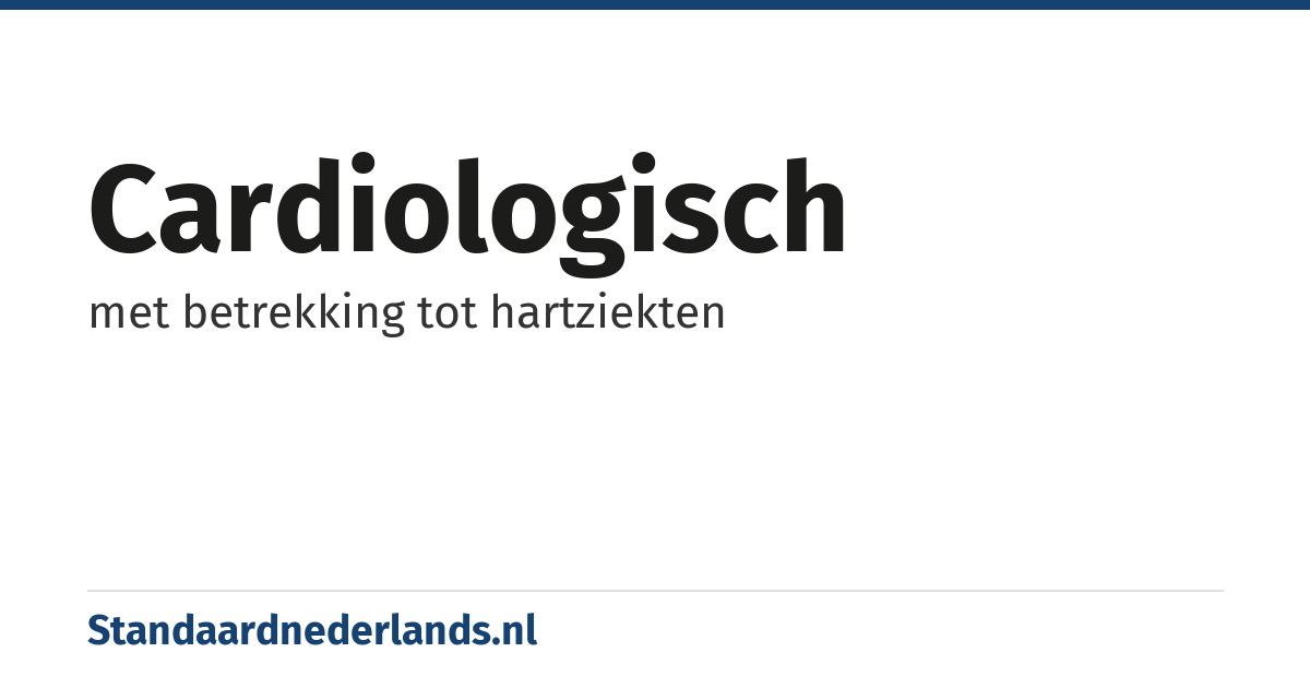 cardiologisch: met betrekking tot hartziekten