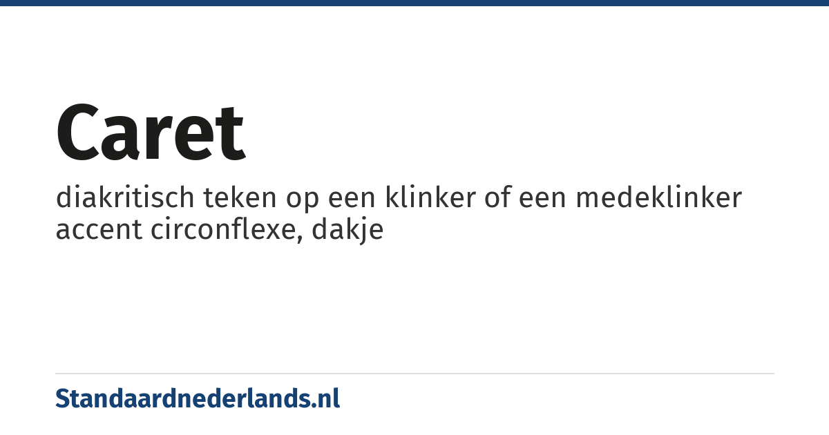 caret: diakritisch teken op een klinker of een medeklinker accent circonflexe, dakje