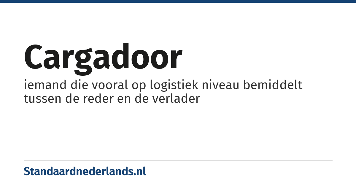 cargadoor: iemand die vooral op logistiek niveau bemiddelt tussen de reder en de verlader