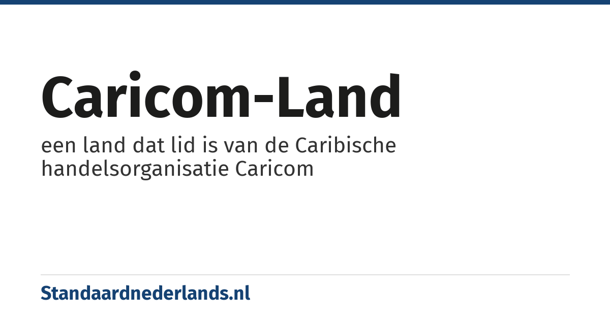 Caricom-land: een land dat lid is van de Caribische handelsorganisatie Caricom