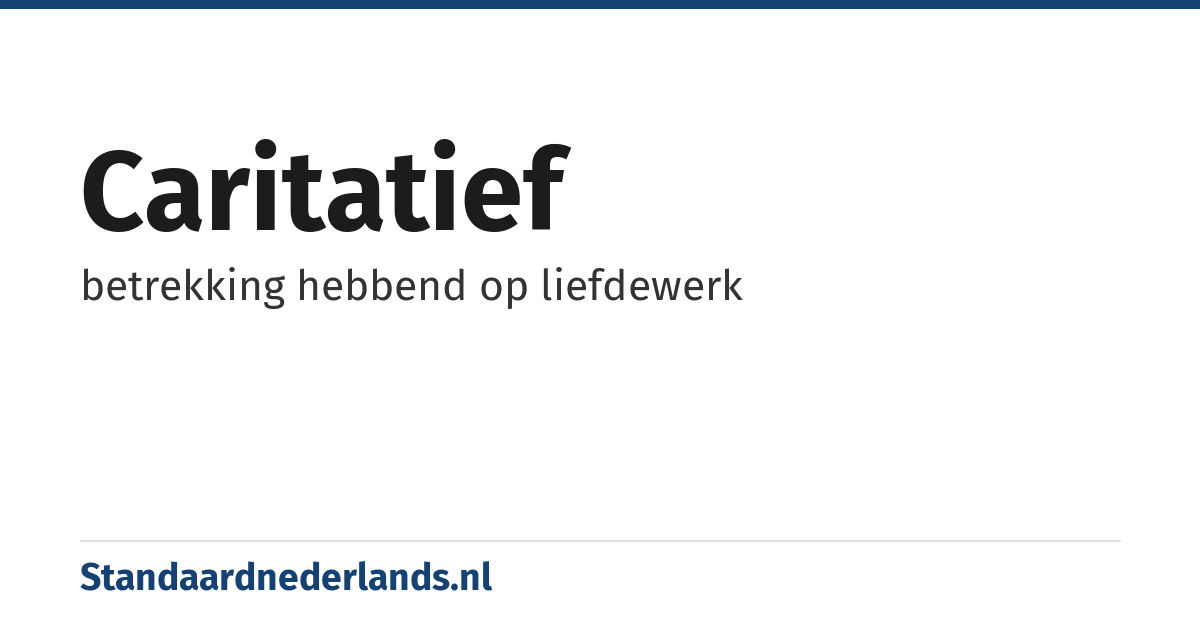 caritatief: betrekking hebbend op liefdewerk