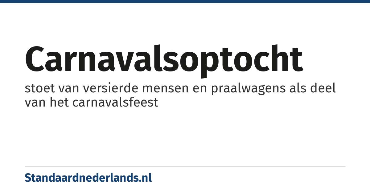 carnavalsoptocht: stoet van versierde mensen en praalwagens als deel van het carnavalsfeest