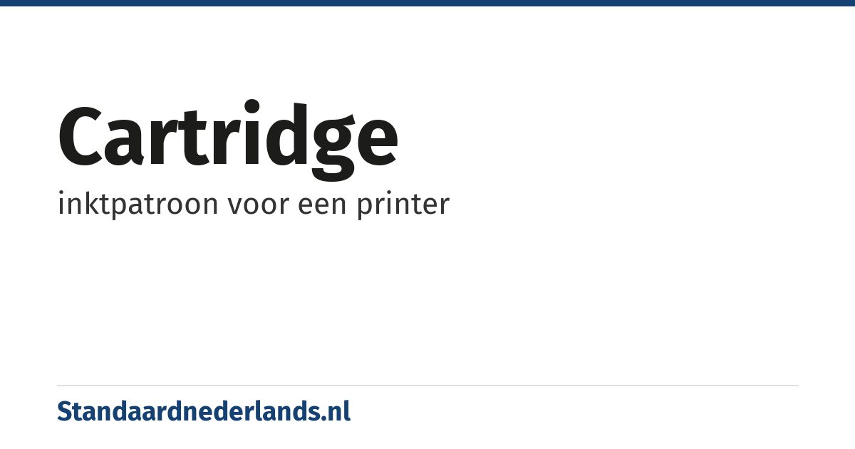 cartridge: inktpatroon voor een printer