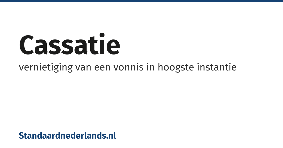cassatie: vernietiging van een vonnis in hoogste instantie