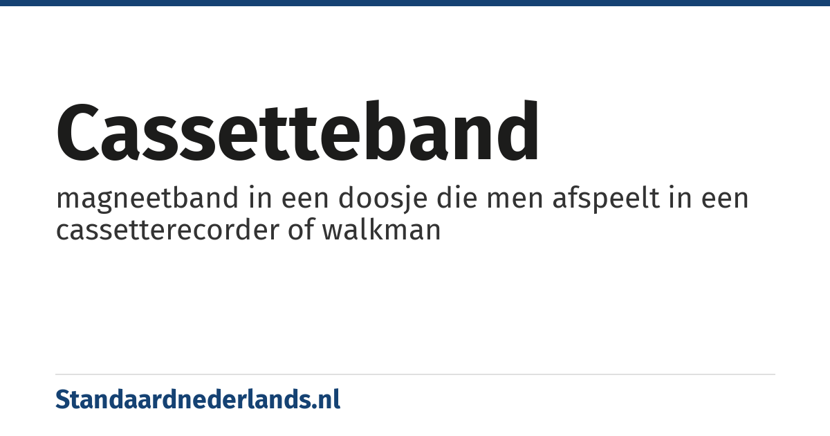 cassetteband: magneetband in een doosje die men afspeelt in een cassetterecorder of walkman