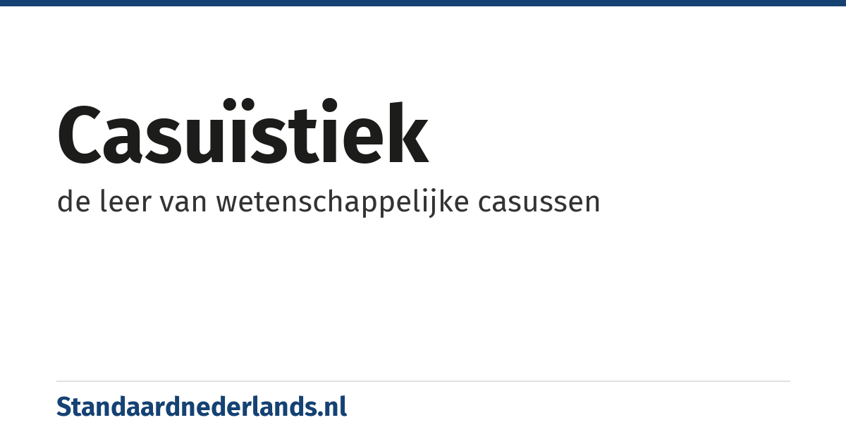 casuïstiek: de leer van wetenschappelijke casussen