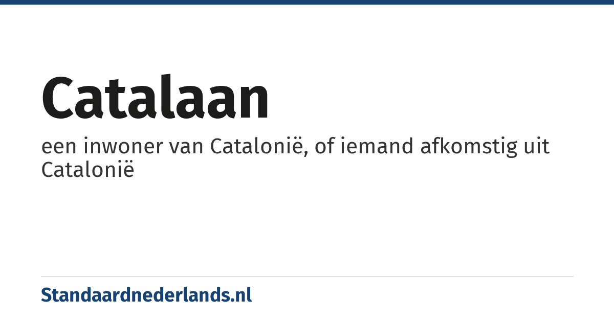 Catalaan: een inwoner van Catalonië, of iemand afkomstig uit Catalonië