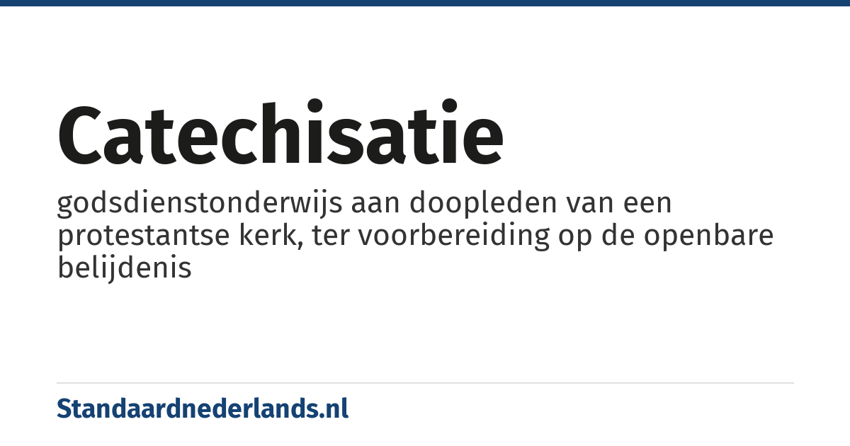 catechisatie: godsdienstonderwijs aan doopleden van een protestantse kerk, ter voorbereiding op de openbare belijdenis