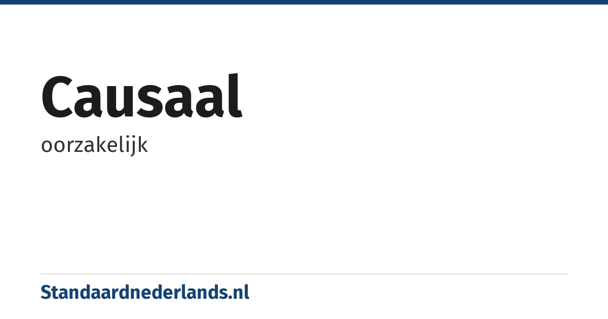 causaal: oorzakelijk