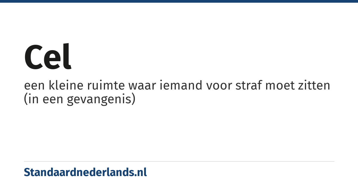 cel: een kleine ruimte waar iemand voor straf moet zitten (in een gevangenis)