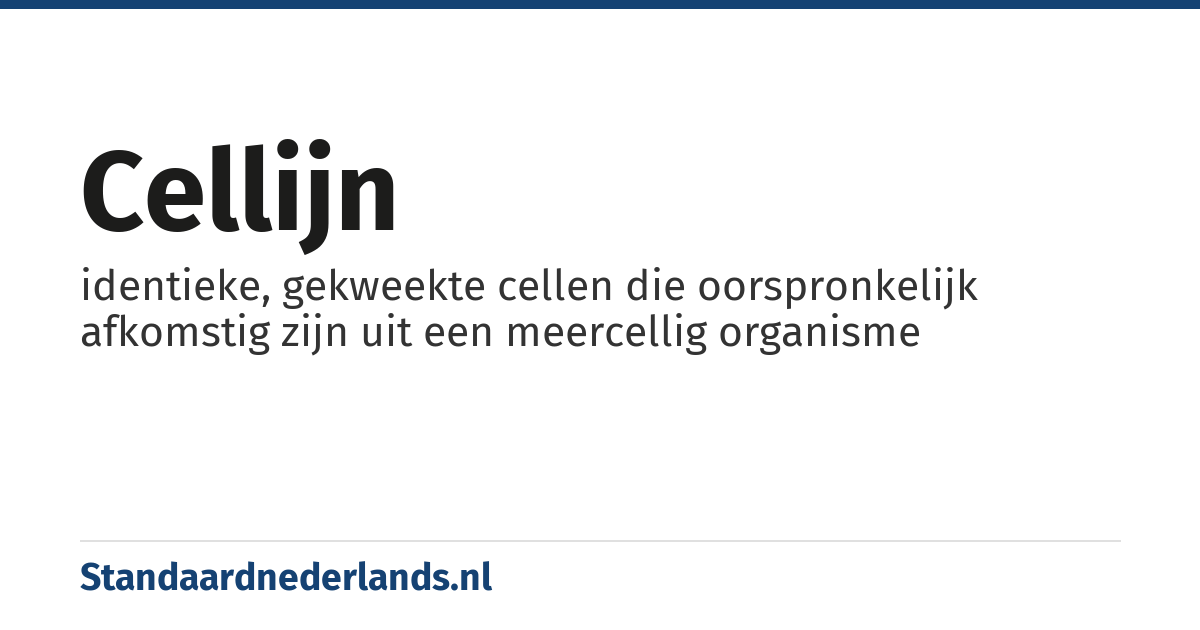 cellijn: identieke, gekweekte cellen die oorspronkelijk afkomstig zijn uit een meercellig organisme