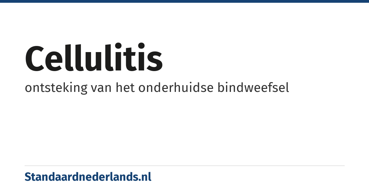 cellulitis: ontsteking van het onderhuidse bindweefsel