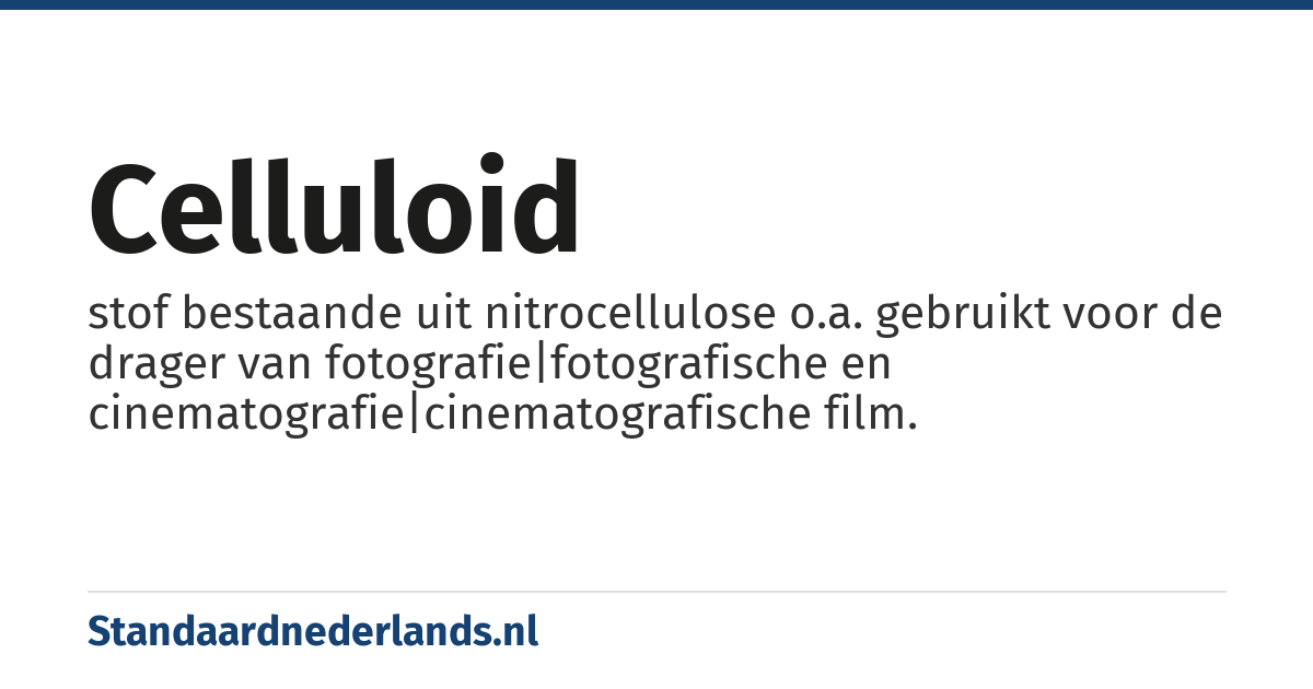 celluloid: stof bestaande uit nitrocellulose o.a. gebruikt voor de drager van fotografie|fotografische en cinematografie|cinematografische film.