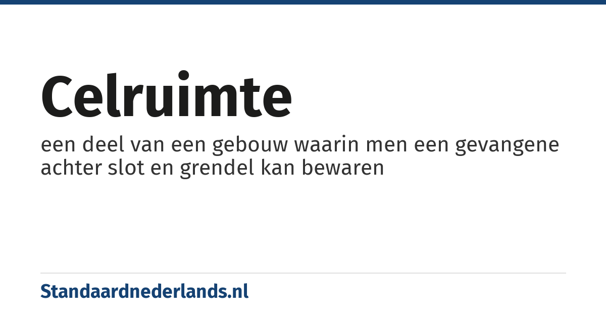 celruimte: een deel van een gebouw waarin men een gevangene achter slot en grendel kan bewaren