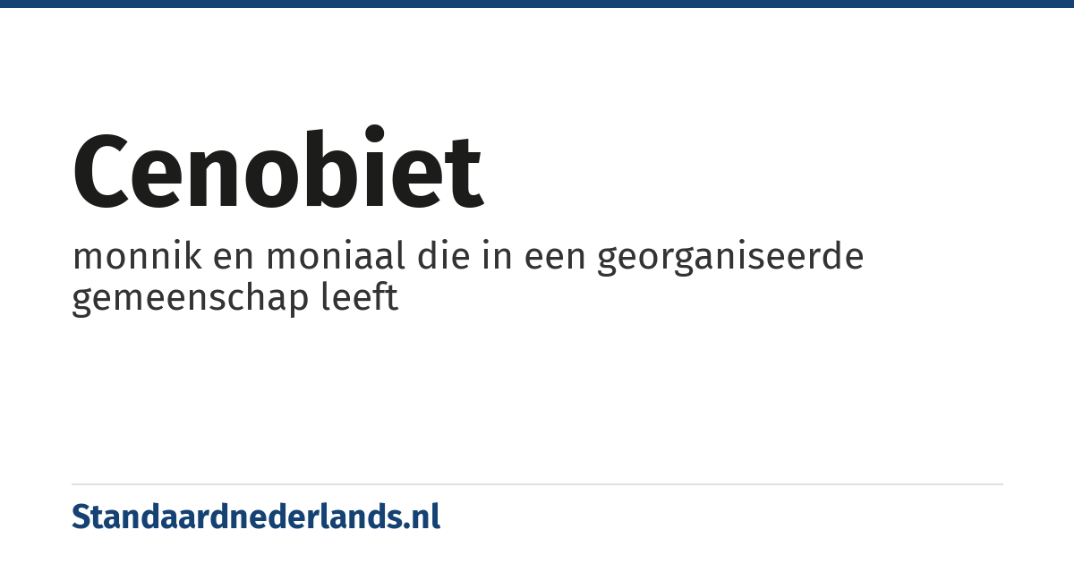 cenobiet: monnik en moniaal die in een georganiseerde gemeenschap leeft