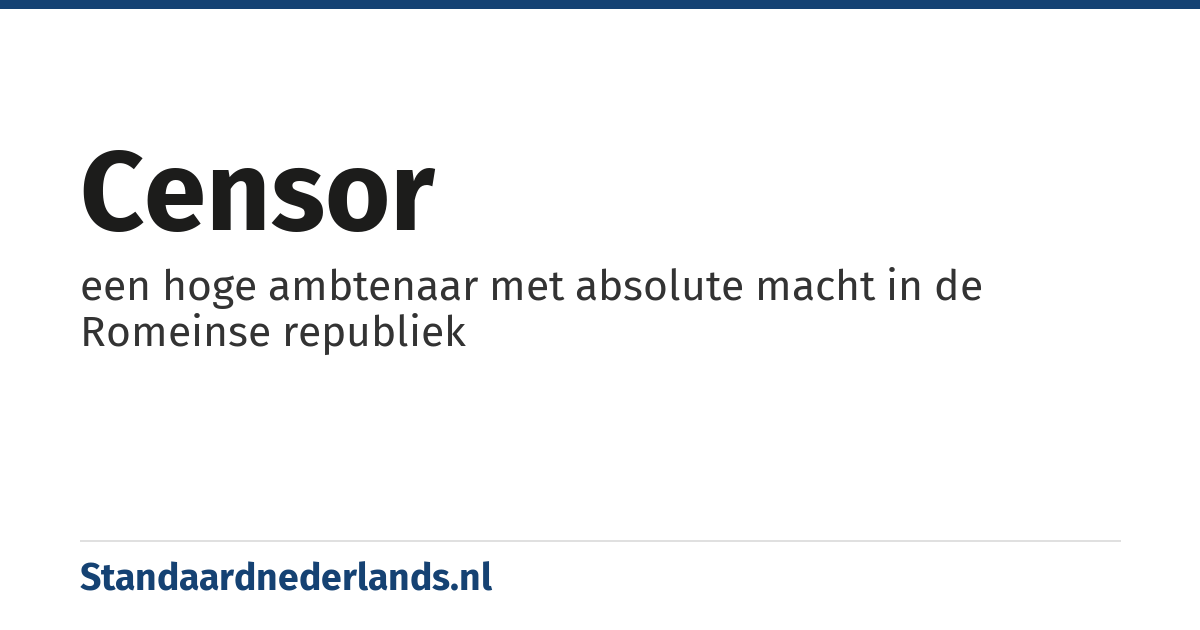 censor: een hoge ambtenaar met absolute macht in de Romeinse republiek