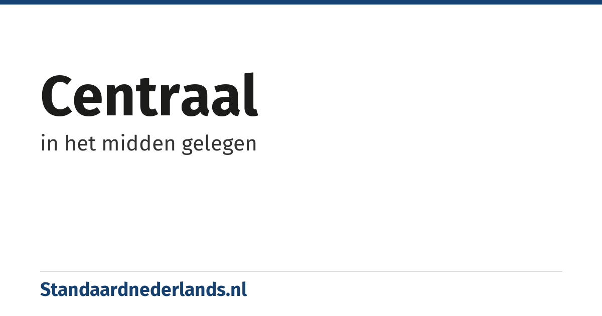 centraal: in het midden gelegen