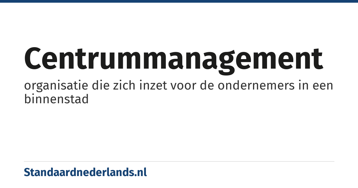 centrummanagement: organisatie die zich inzet voor de ondernemers in een binnenstad