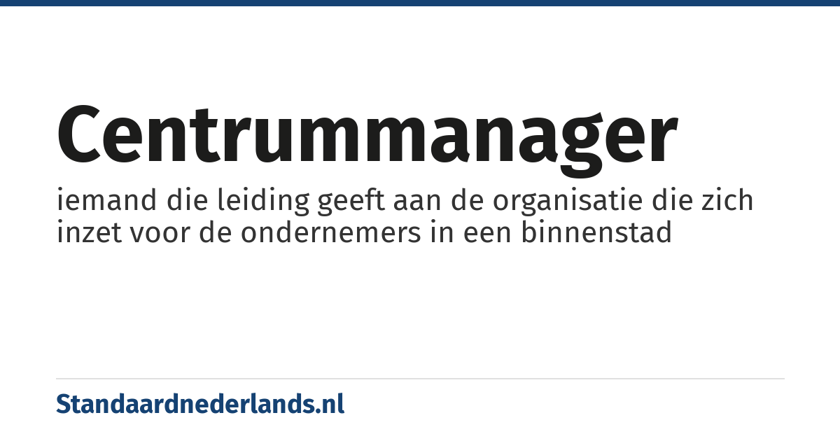 centrummanager: iemand die leiding geeft aan de organisatie die zich inzet voor de ondernemers in een binnenstad