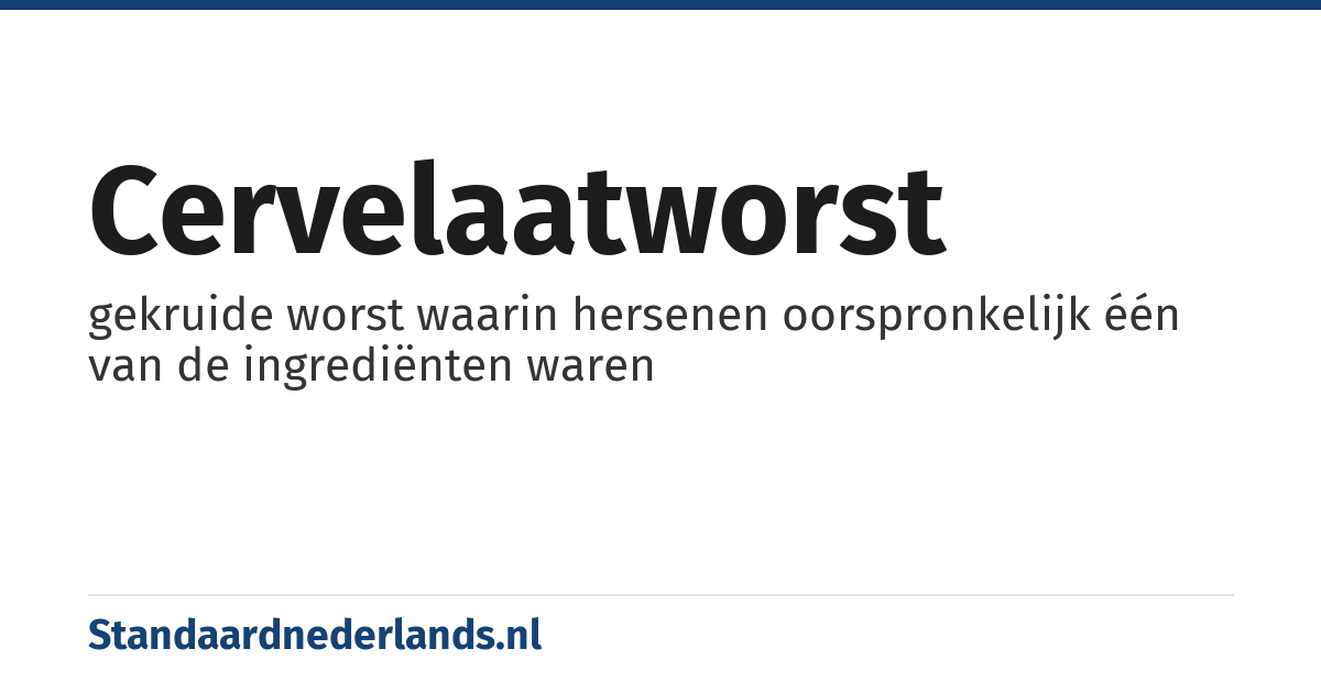 cervelaatworst: gekruide worst waarin hersenen oorspronkelijk één van de ingrediënten waren