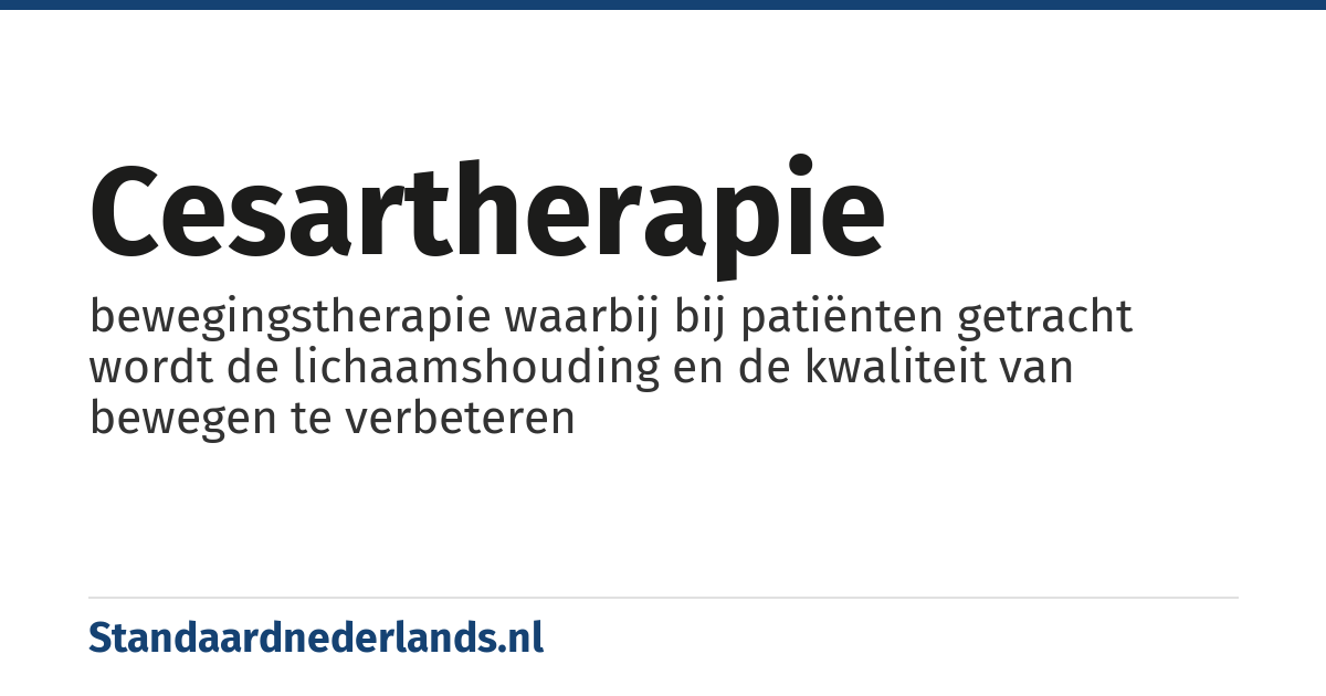 cesartherapie: bewegingstherapie waarbij bij patiënten getracht wordt de lichaamshouding en de kwaliteit van bewegen te verbeteren
