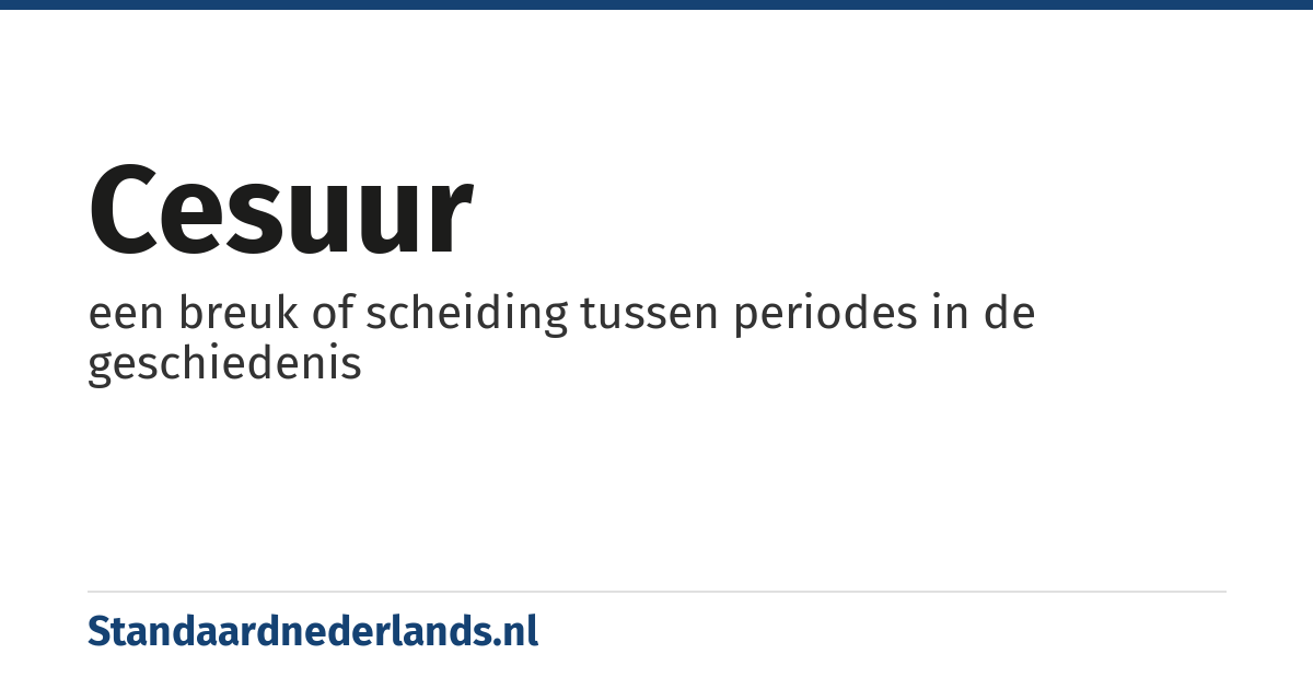 cesuur: een breuk of scheiding tussen periodes in de geschiedenis