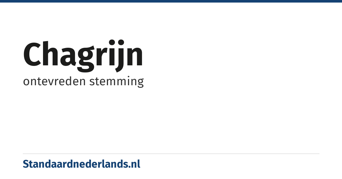 chagrijn: ontevreden stemming