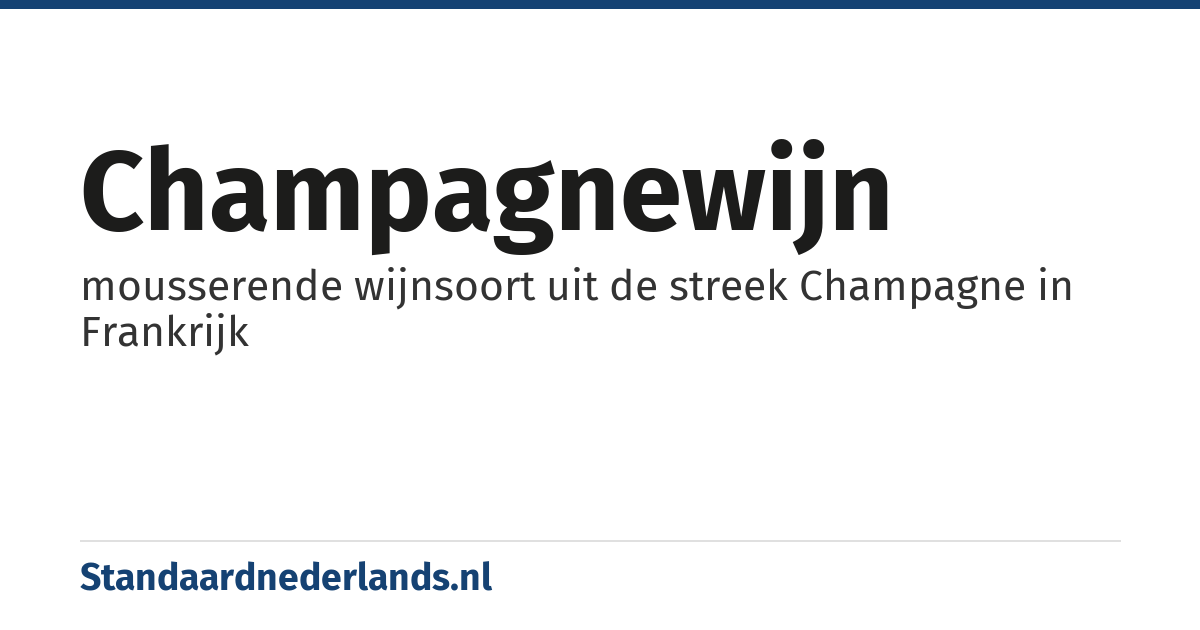 champagnewijn: mousserende wijnsoort uit de streek Champagne in Frankrijk