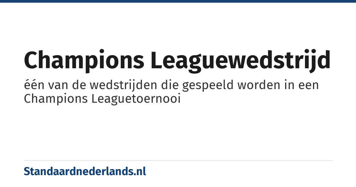 Champions Leaguewedstrijd: één van de wedstrijden die gespeeld worden in een Champions Leaguetoernooi