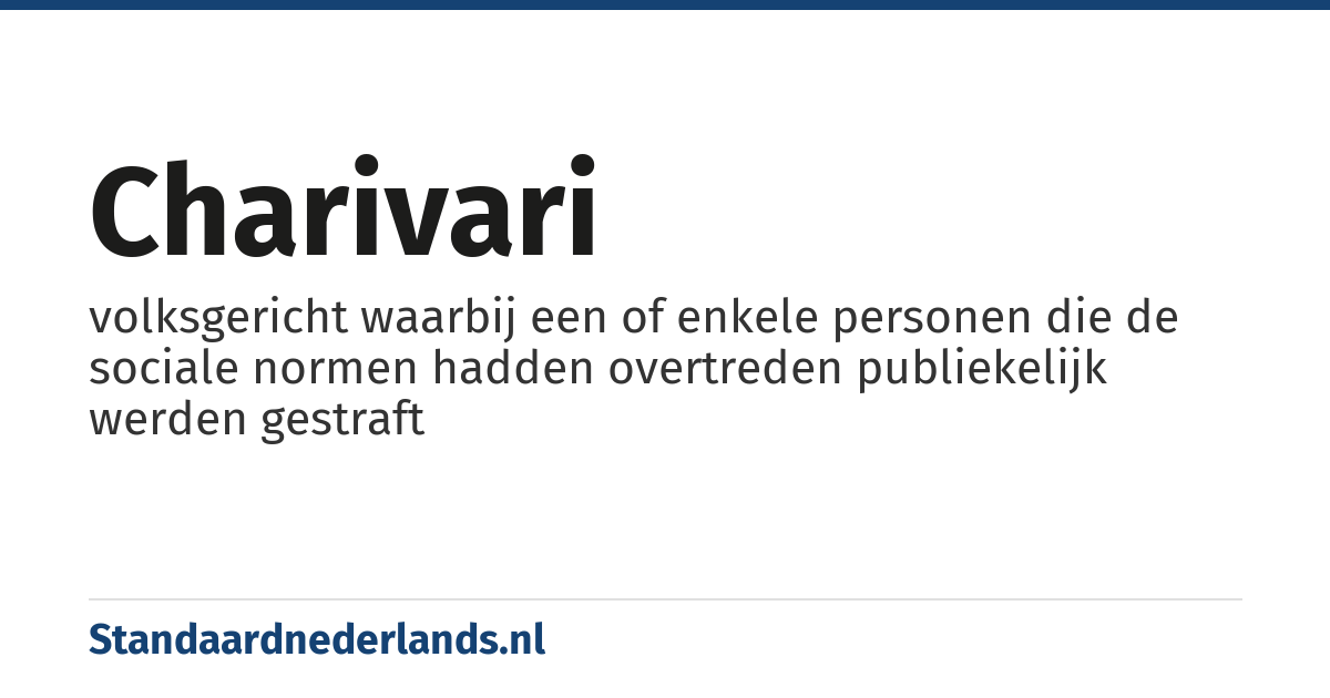 charivari: volksgericht waarbij een of enkele personen die de sociale normen hadden overtreden publiekelijk werden gestraft