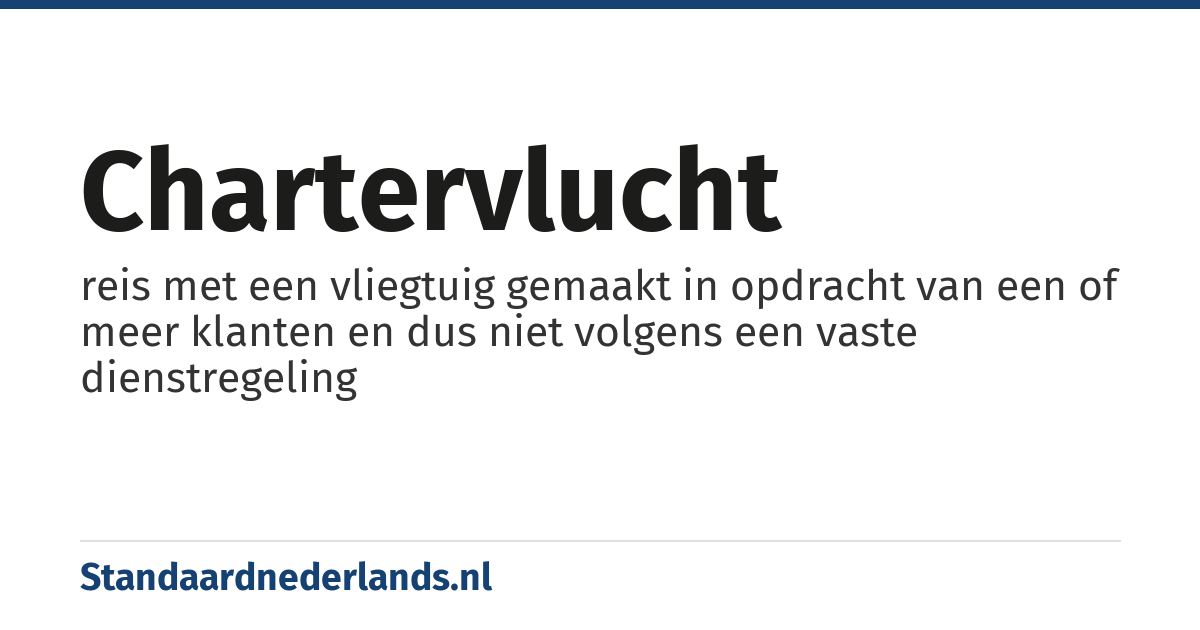 chartervlucht: reis met een vliegtuig gemaakt in opdracht van een of meer klanten en dus niet volgens een vaste dienstregeling