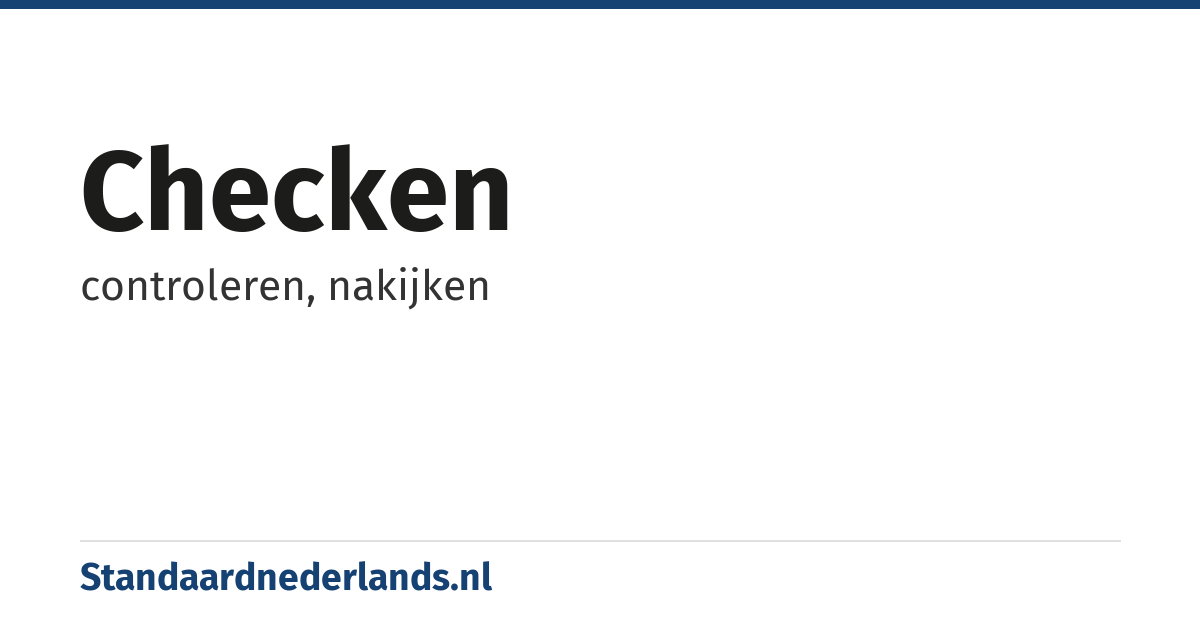 checken: controleren, nakijken