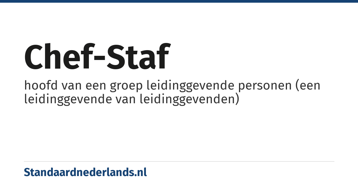 chef-staf: hoofd van een groep leidinggevende personen (een leidinggevende van leidinggevenden)