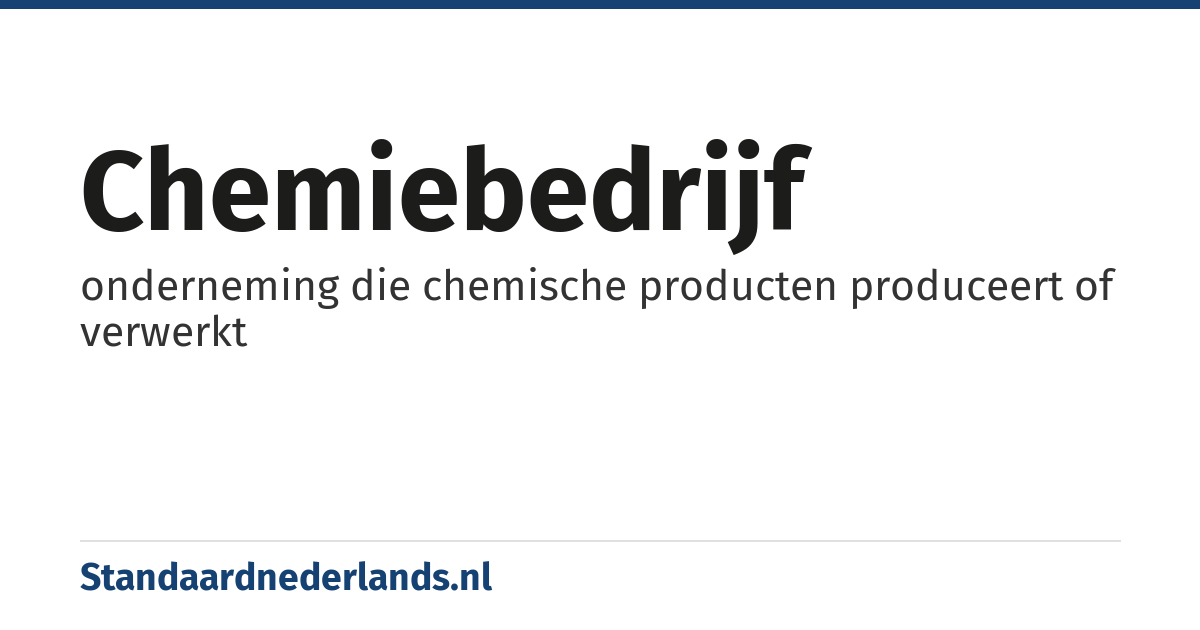 chemiebedrijf: onderneming die chemische producten produceert of verwerkt
