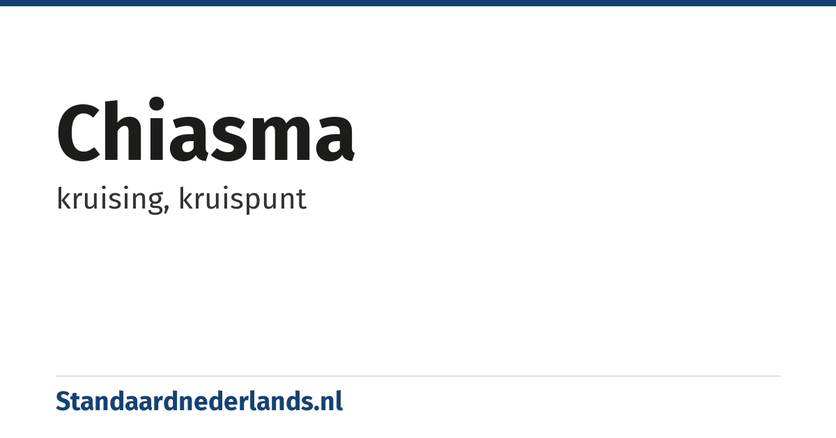 chiasma: kruising, kruispunt