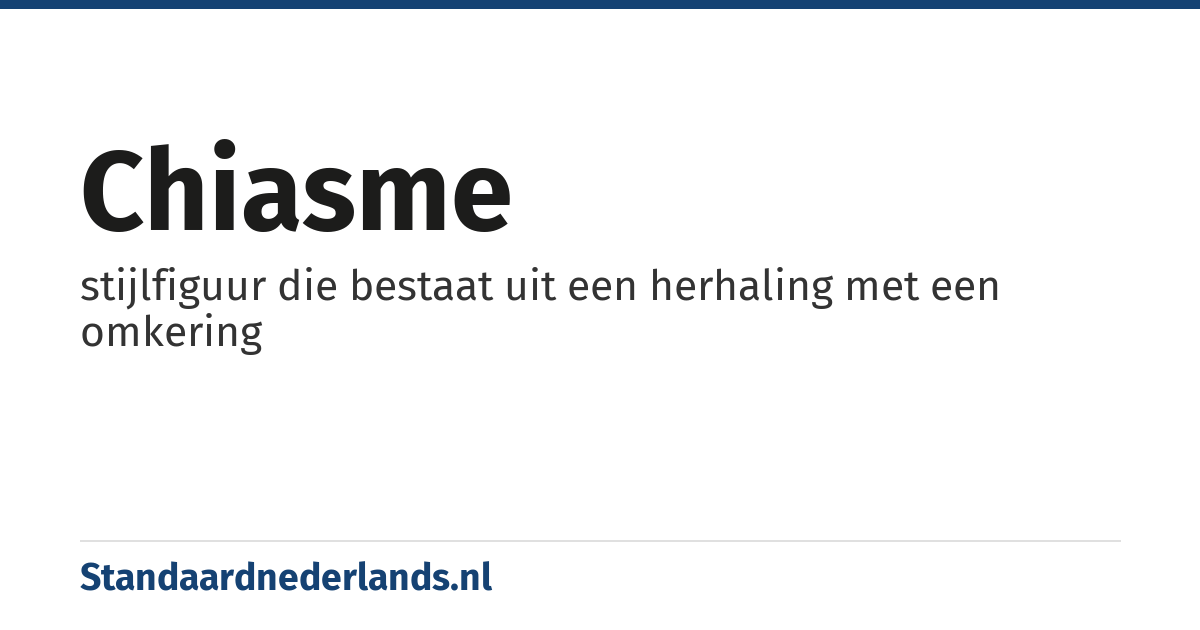 chiasme: stijlfiguur die bestaat uit een herhaling met een omkering