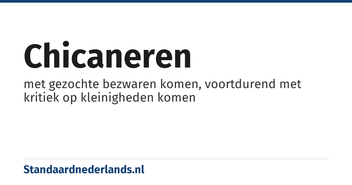 chicaneren: met gezochte bezwaren komen, voortdurend met kritiek op kleinigheden komen