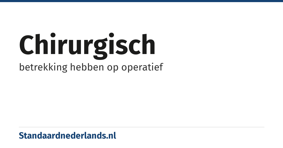chirurgisch: betrekking hebben op operatief