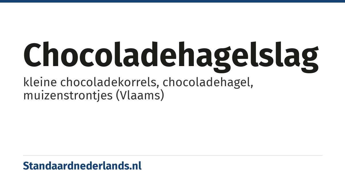 chocoladehagelslag: kleine chocoladekorrels, chocoladehagel, muizenstrontjes (Vlaams)